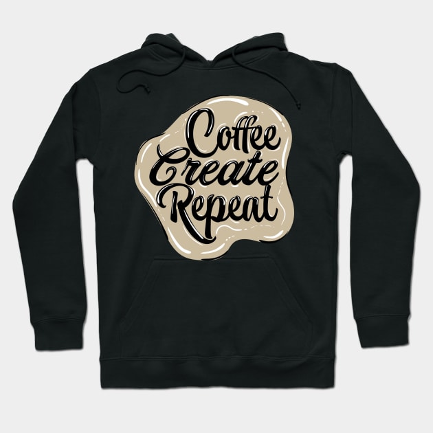 Coffee, create, repeat with background Hoodie by Raphoto1